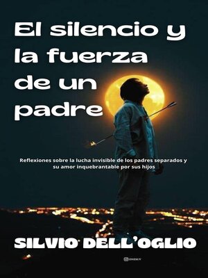 cover image of El silencio y las fuerza de un padre